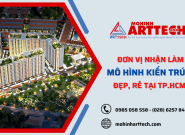 Công ty ArtTech - địa chỉ nhận làm mô hình kiến trúc đẹp, rẻ tại Tp.HCM