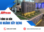 Mô hình sa bàn - giải pháp hàng đầu cho doanh nghiệp ngành xây dựng
